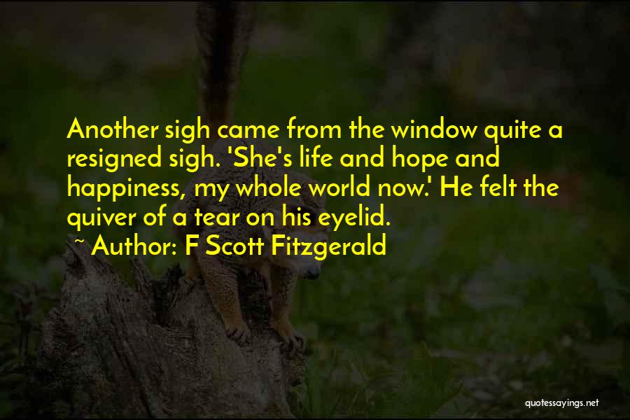 My Whole World Quotes By F Scott Fitzgerald