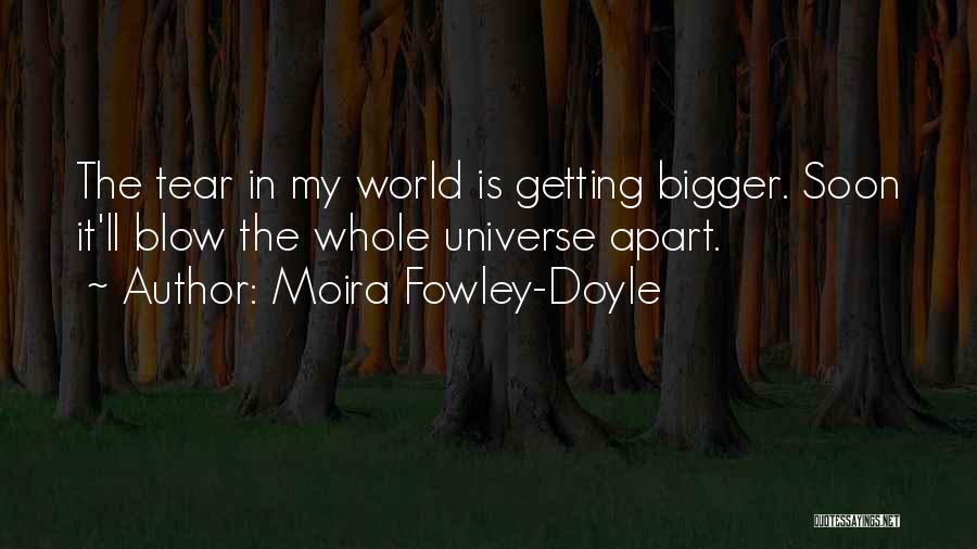 My Whole World Quotes By Moira Fowley-Doyle