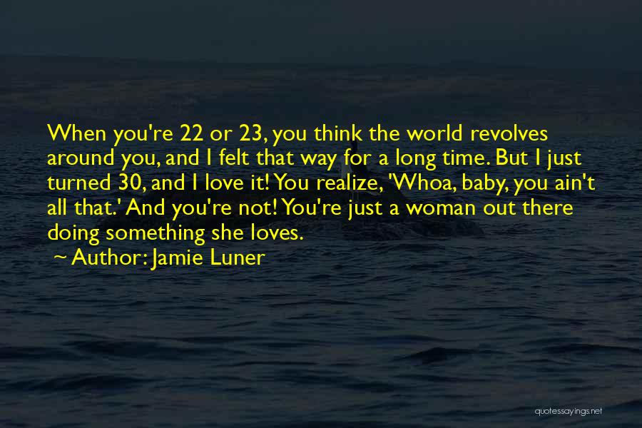 My Whole World Revolves Around You Quotes By Jamie Luner