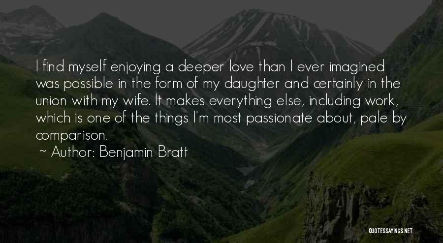 My Wife And Daughter Quotes By Benjamin Bratt