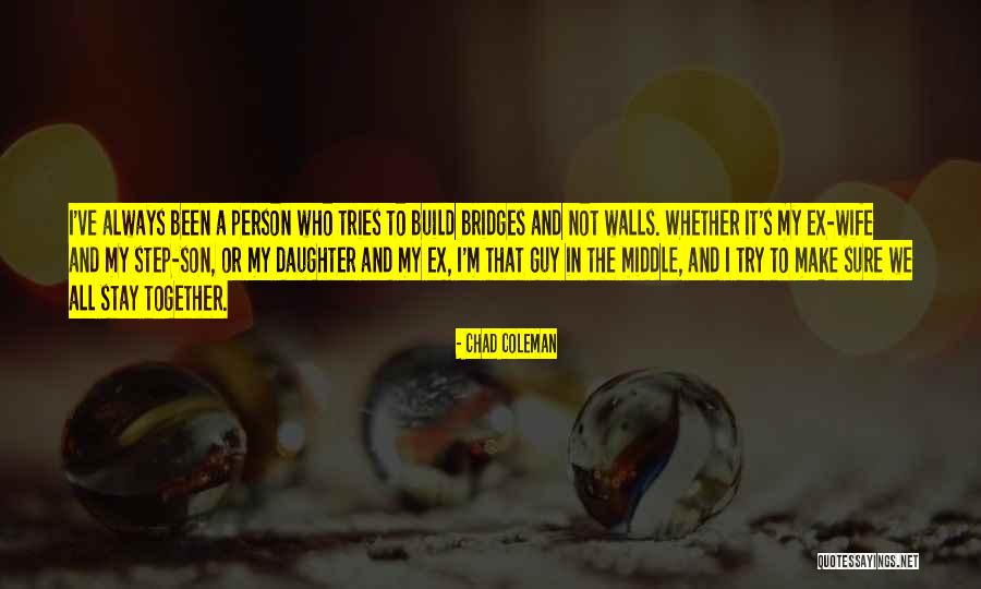 My Wife And Daughter Quotes By Chad Coleman My Wife And Daughter Quotes By Chad Coleman