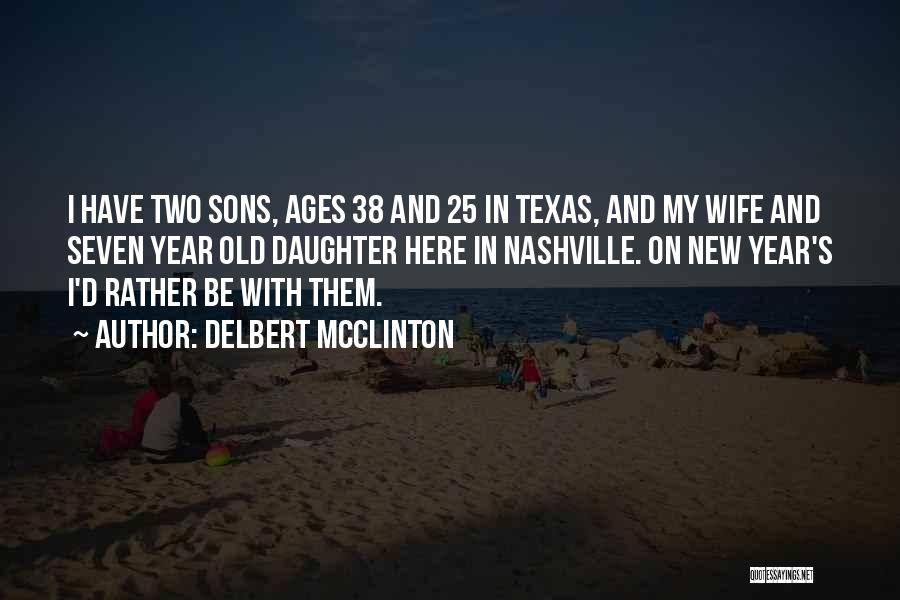 My Wife And Daughter Quotes By Delbert McClinton