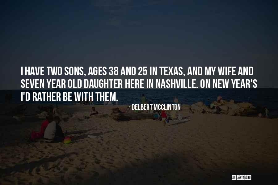 My Wife And Daughter Quotes By Delbert McClinton