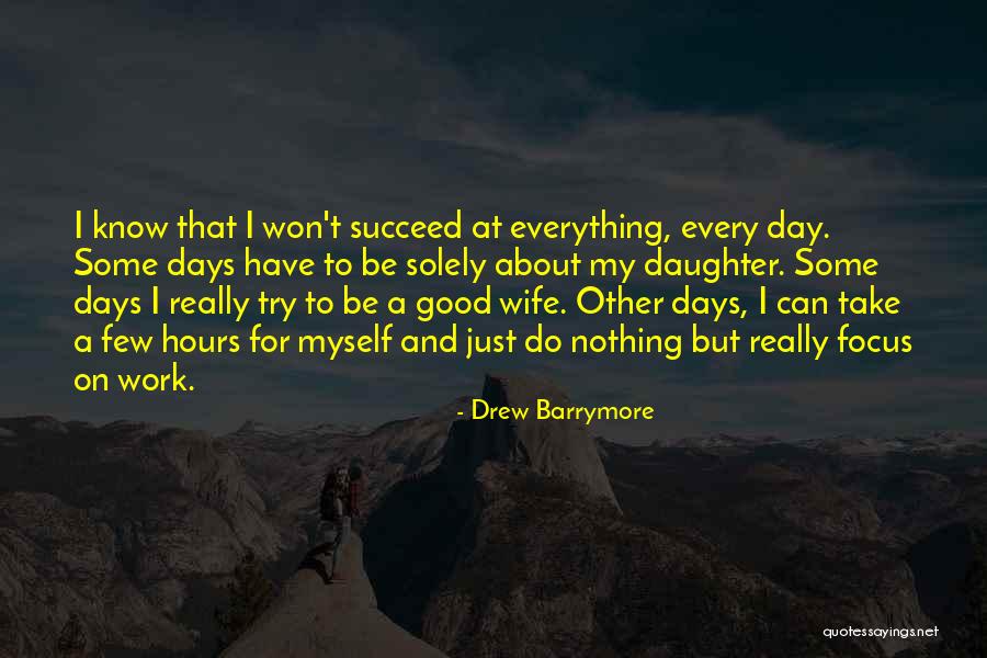 My Wife And Daughter Quotes By Drew Barrymore