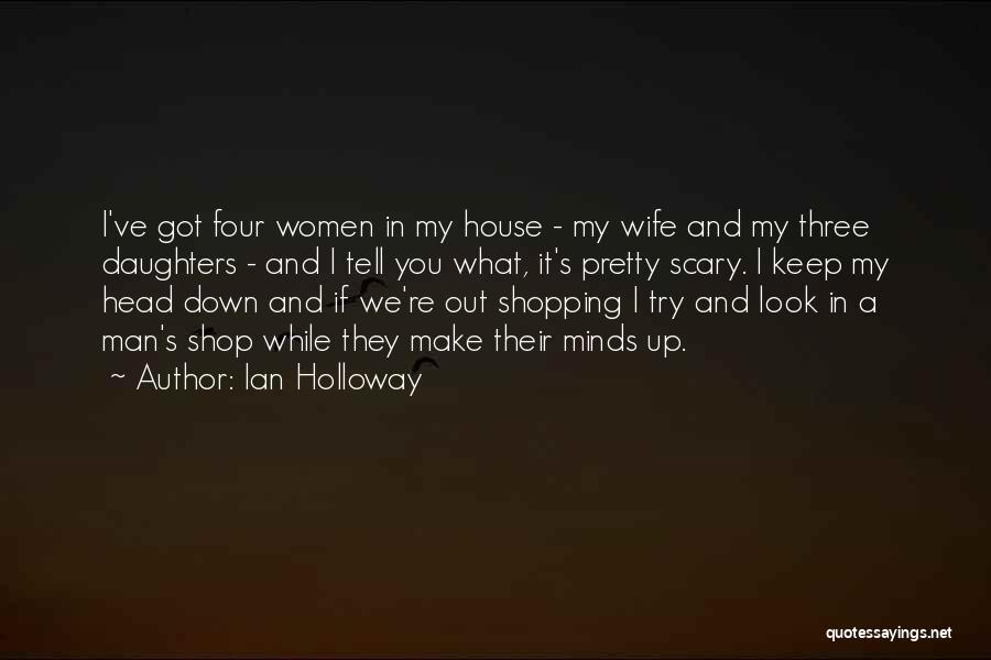 My Wife And Daughter Quotes By Ian Holloway