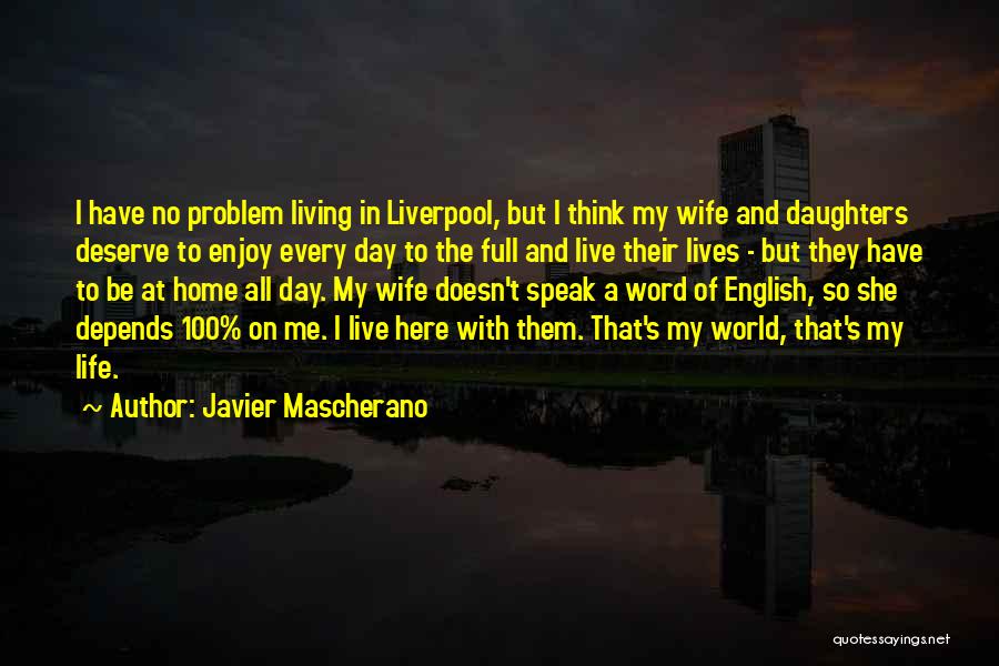 My Wife And Daughter Quotes By Javier Mascherano