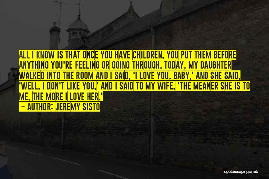 My Wife And Daughter Quotes By Jeremy Sisto