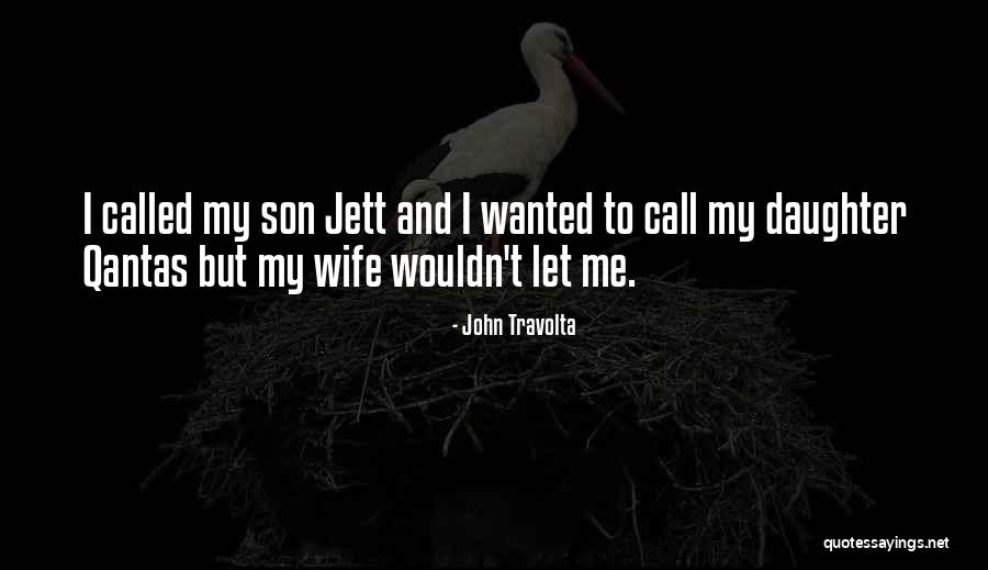 My Wife And Daughter Quotes By John Travolta