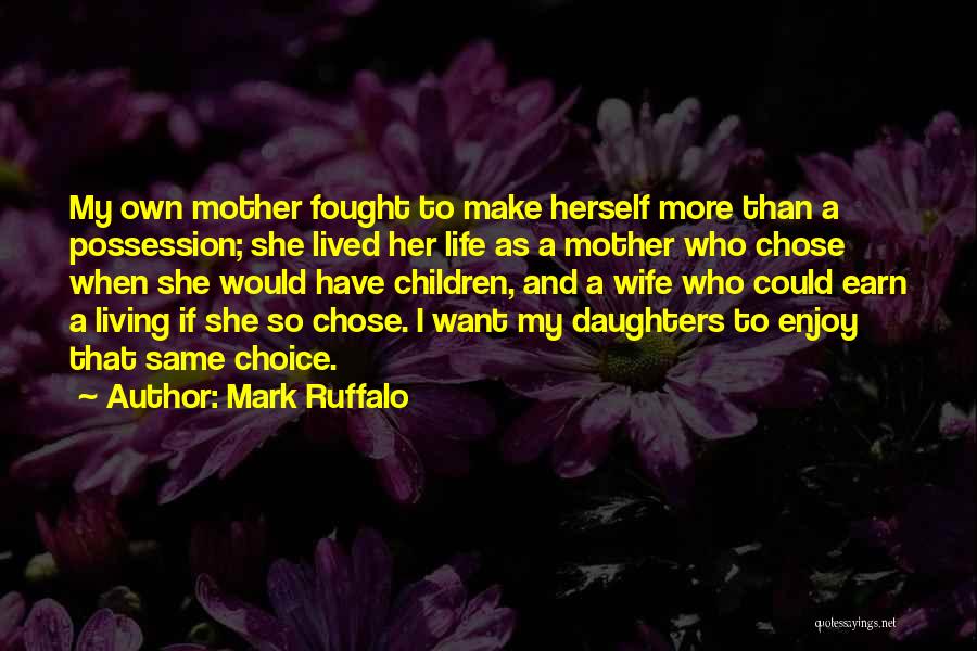 My Wife And Daughter Quotes By Mark Ruffalo
