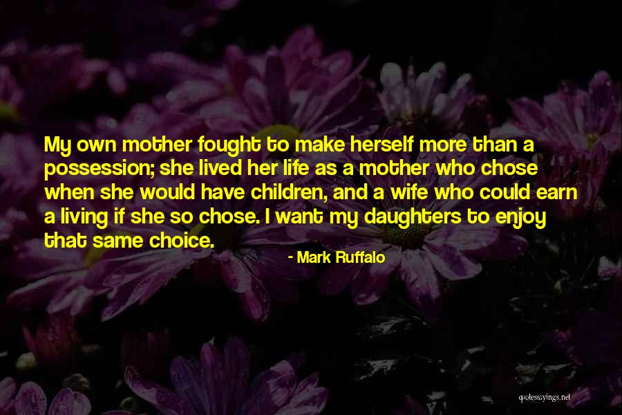 My Wife And Daughter Quotes By Mark Ruffalo