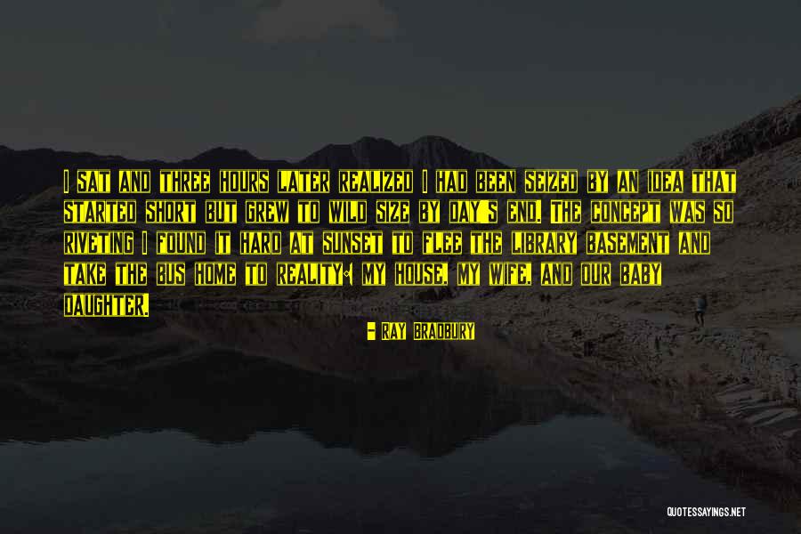 My Wife And Daughter Quotes By Ray Bradbury My Wife And Daughter Quotes By Ray Bradbury