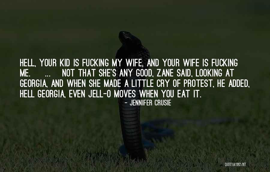 My Wife And Kid Quotes By Jennifer Crusie My Wife And Kid Quotes By Jennifer Crusie
