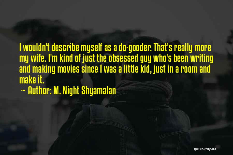 My Wife And Kid Quotes By M. Night Shyamalan