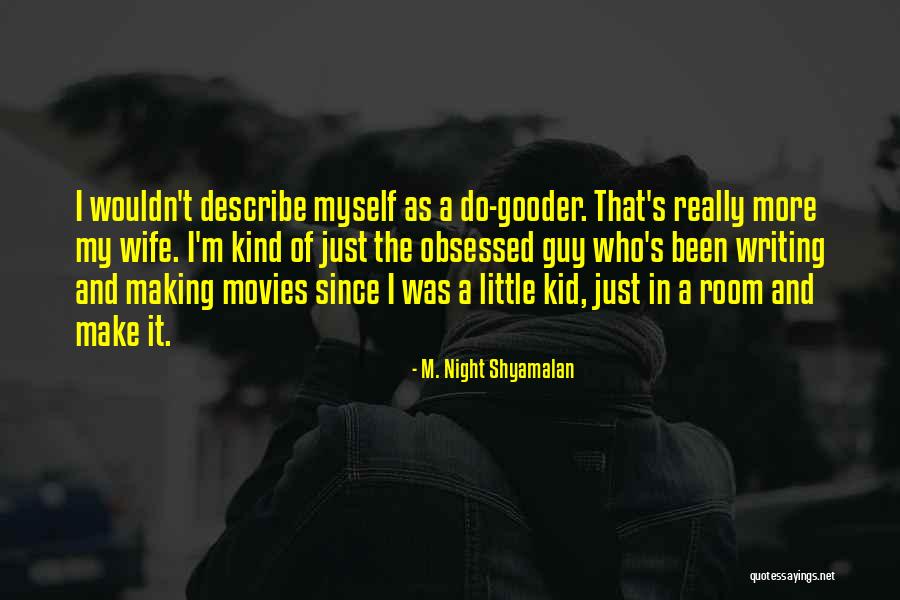 My Wife And Kid Quotes By M. Night Shyamalan