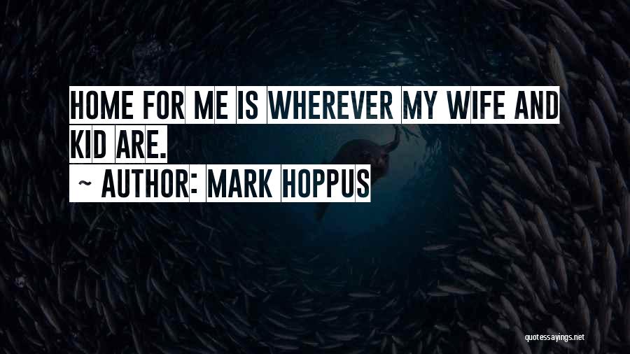 My Wife And Kid Quotes By Mark Hoppus