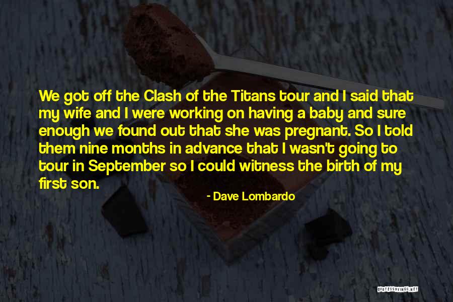 My Wife And My Baby Quotes By Dave Lombardo My Wife And My Baby Quotes By Dave Lombardo