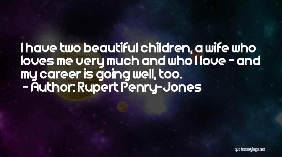 My Wife Is Beautiful Quotes By Rupert Penry-Jones