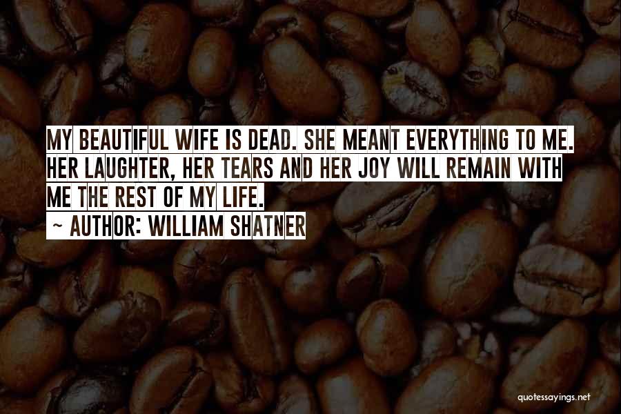 My Wife Is Beautiful Quotes By William Shatner