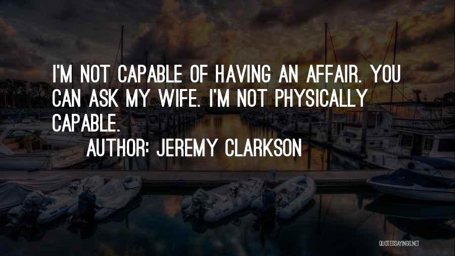 My Wife Is Having An Affair Quotes By Jeremy Clarkson