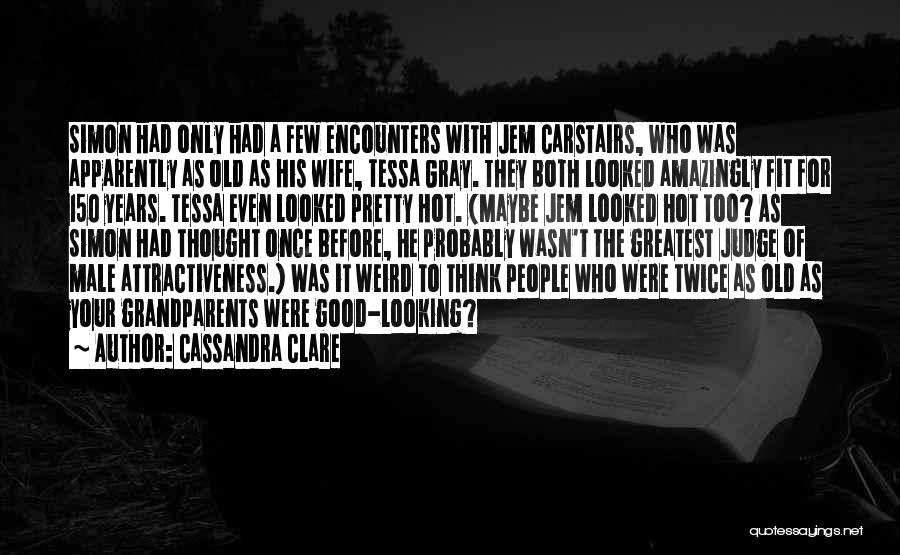 My Wife Is So Hot Quotes By Cassandra Clare