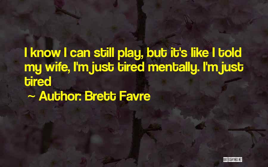 My Wife Quotes By Brett Favre