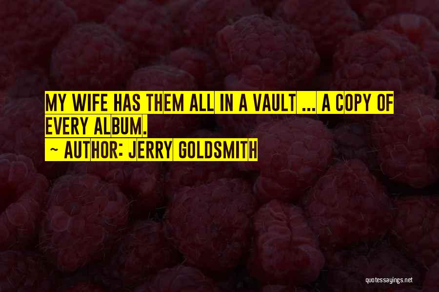 My Wife Quotes By Jerry Goldsmith