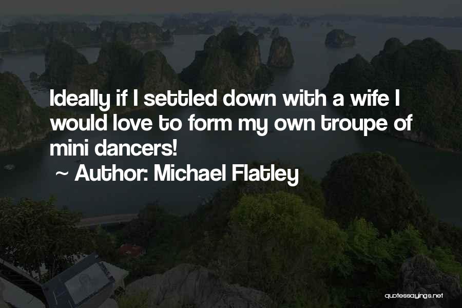 My Wife Quotes By Michael Flatley