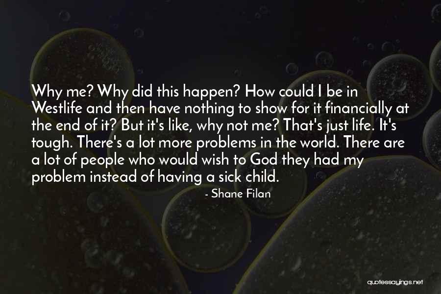 My Wish For My Child Quotes By Shane Filan My Wish For My Child Quotes By Shane Filan