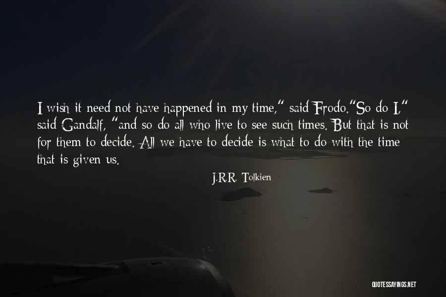 My Wish For Us Quotes By J.R.R. Tolkien My Wish For Us Quotes By J.R.R. Tolkien