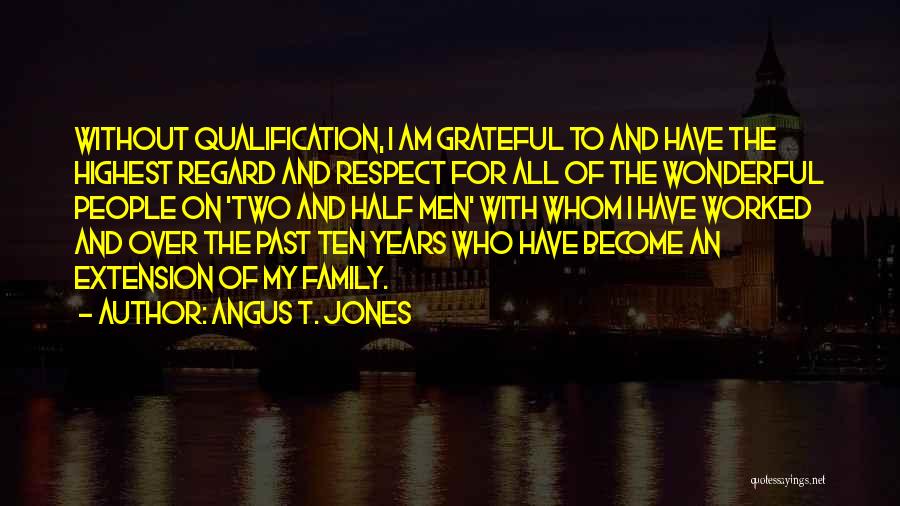 My Wonderful Family Quotes By Angus T. Jones