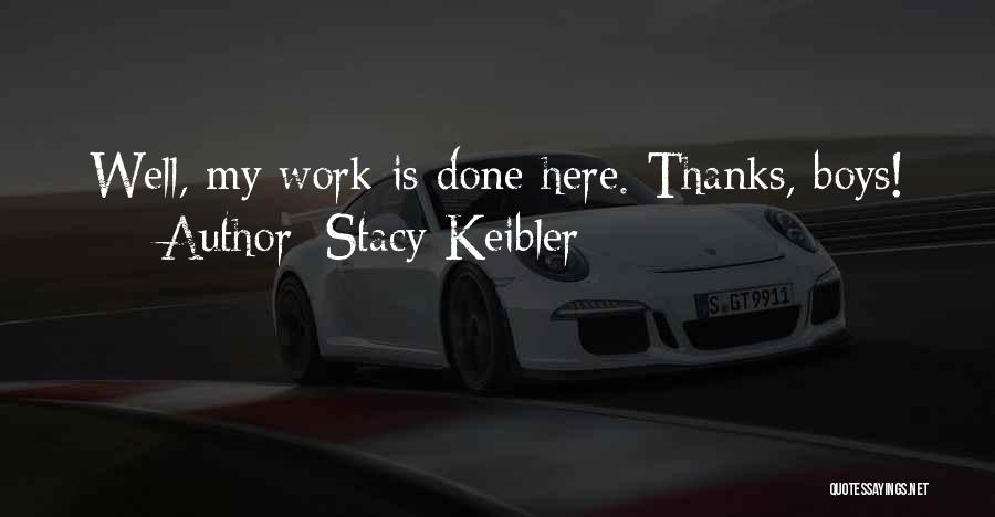 My Work Here Is Done Quotes By Stacy Keibler