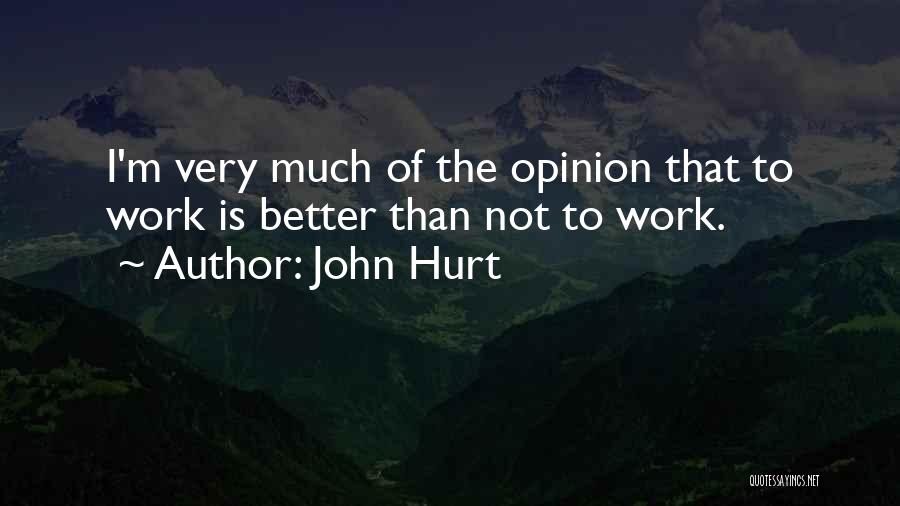 My Work Is Not Yet Done Quotes By John Hurt