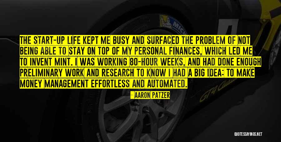 My Working Life Quotes By Aaron Patzer My Working Life Quotes By Aaron Patzer
