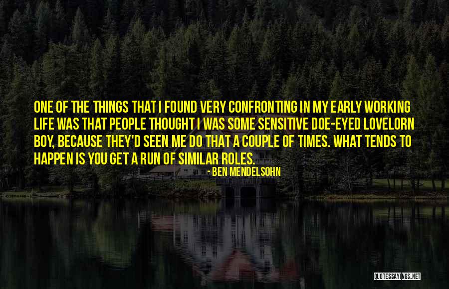My Working Life Quotes By Ben Mendelsohn My Working Life Quotes By Ben Mendelsohn