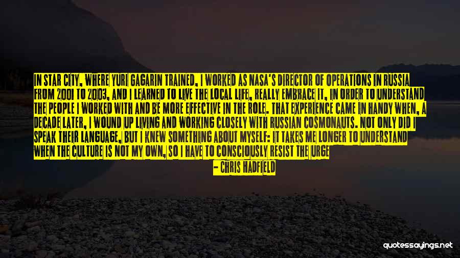 My Working Life Quotes By Chris Hadfield My Working Life Quotes By Chris Hadfield