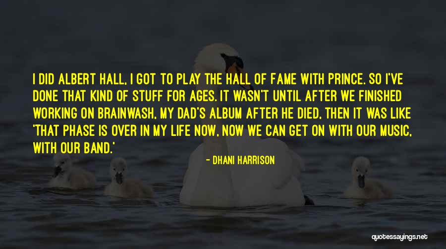 My Working Life Quotes By Dhani Harrison My Working Life Quotes By Dhani Harrison