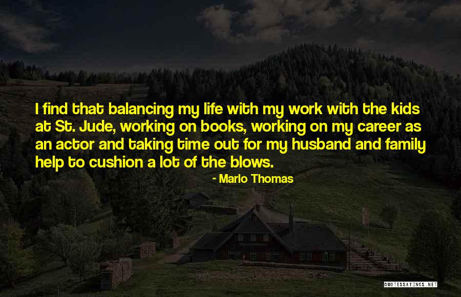 My Working Life Quotes By Marlo Thomas My Working Life Quotes By Marlo Thomas