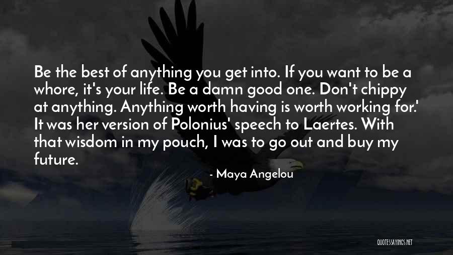 My Working Life Quotes By Maya Angelou My Working Life Quotes By Maya Angelou