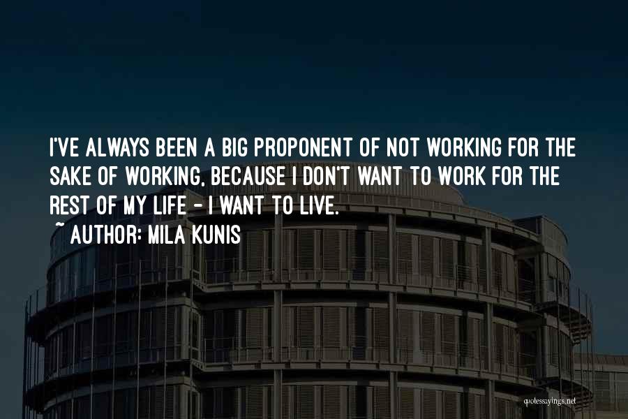My Working Life Quotes By Mila Kunis