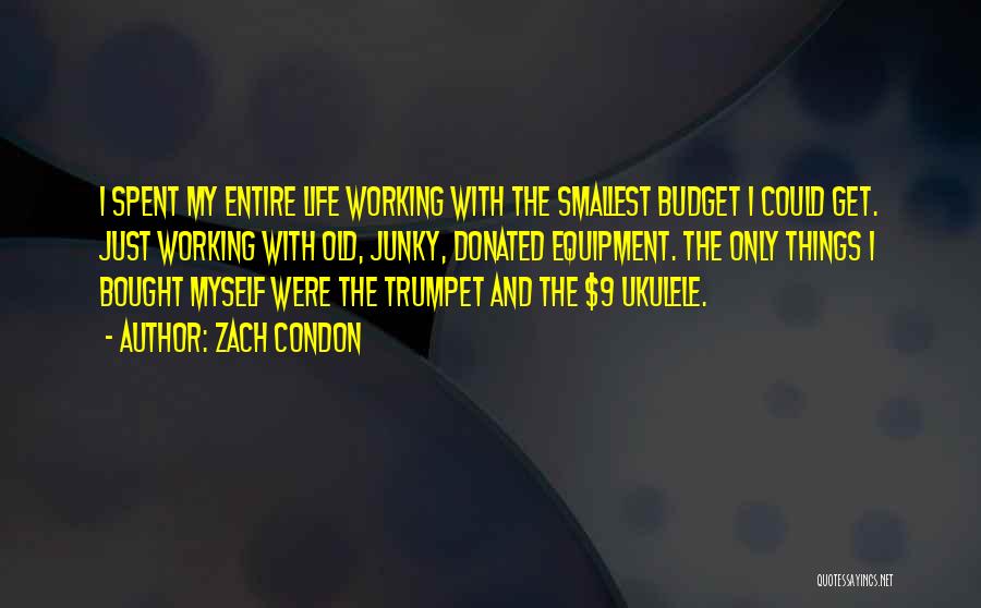 My Working Life Quotes By Zach Condon