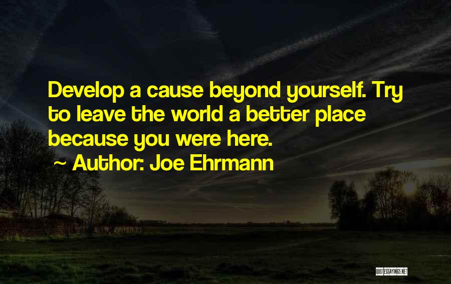 My World Is A Better Place Because Of You Quotes By Joe Ehrmann