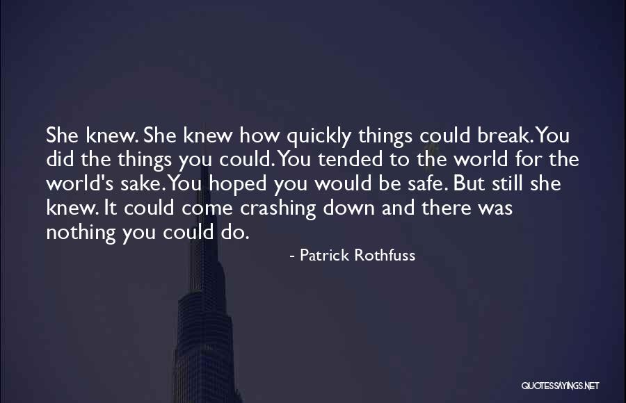 My World Is Crashing Quotes By Patrick Rothfuss My World Is Crashing Quotes By Patrick Rothfuss