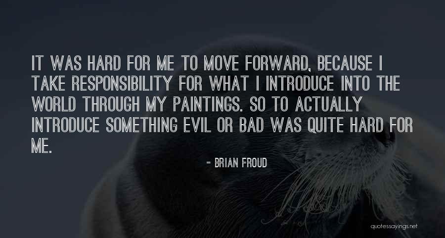 My World My Responsibility Quotes By Brian Froud My World My Responsibility Quotes By Brian Froud
