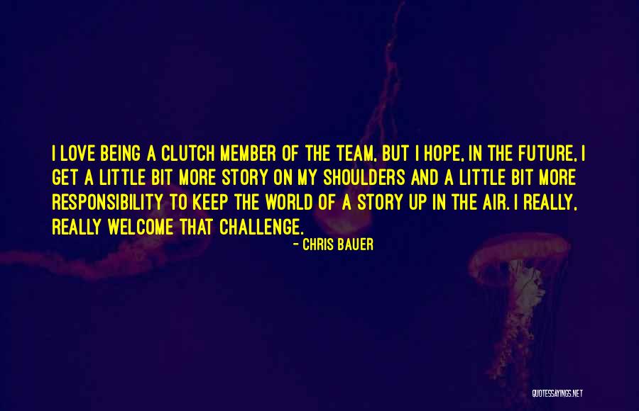 My World My Responsibility Quotes By Chris Bauer My World My Responsibility Quotes By Chris Bauer
