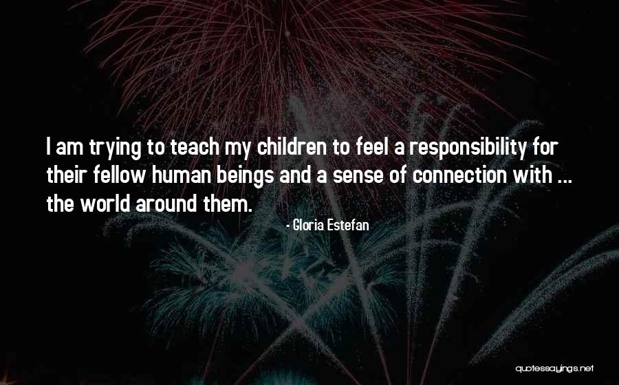 My World My Responsibility Quotes By Gloria Estefan My World My Responsibility Quotes By Gloria Estefan