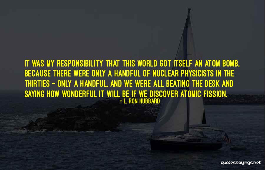 My World My Responsibility Quotes By L. Ron Hubbard My World My Responsibility Quotes By L. Ron Hubbard