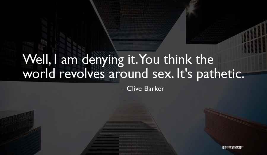 My World Revolves Around You Quotes By Clive Barker