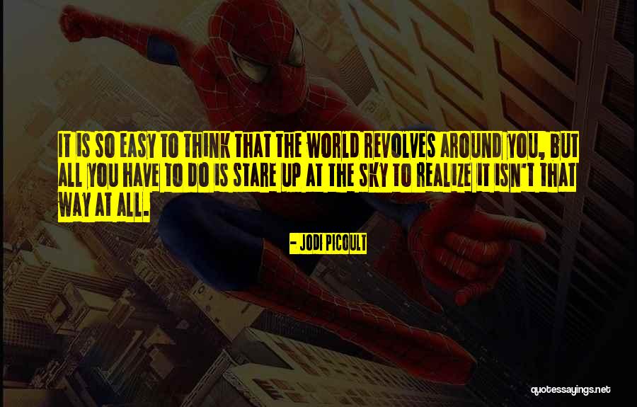 My World Revolves Around You Quotes By Jodi Picoult My World Revolves Around You Quotes By Jodi Picoult