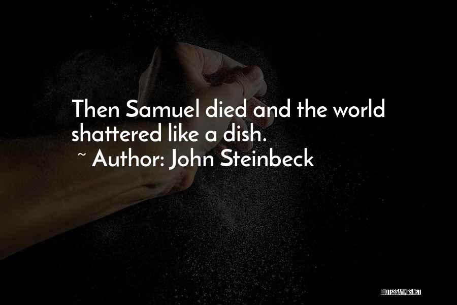 My World Shattered Quotes By John Steinbeck