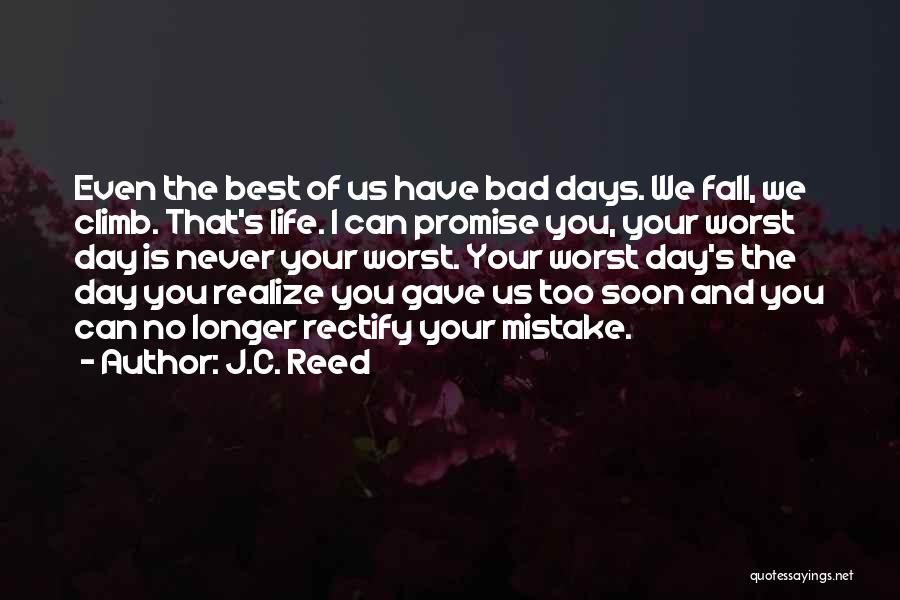 My Worst Day Ever Quotes By J.C. Reed